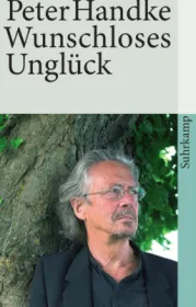  978-3-518-39787-9;Handke-Wunschloses Unglück.jpg - Bild