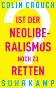  978-3-518-46942-2;Crouch-Ist der Neoliberalismus noch zu retten.jpg - Bild