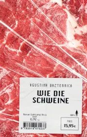 978-3-518-47023-7;Bazterrica-Wie die Schweine.jpg - Bild