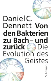  978-3-518-58716-4Dennett-VonDenBakterienZuBach.jpg - Bild