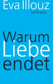  978-3-518-58723-2;Illouz-Warum Liebe endet.jpg - Bild