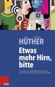  978-3-525-40464-5;Hüther-Mehr-Hirn.jpg - Bild