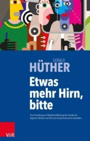  978-3-525-40624-3;Hüther-Etwas mehr Hirn, bitte.jpg - Bild