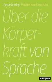  978-3-593-51056-9;Gehring-Über die Körperkraft von Sprache.jpg - Bild