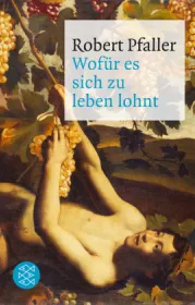  978-3-596-18903-8;Pfaller-Wofür-es-sich-zu-leben-lohnt.jpg - Bild