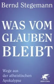 978-3-608-98830-7;Stegemann-Was vom Glauben bleibt.jpg - Bild