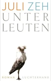 Unterleuten. Roman von Juli Zeh