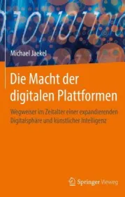  978-3-658-19177-1;Jaekel-Die Macht der digitalen Plattformen.jpg - Bild