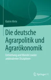 978-3-658-21683-2;Hirte-Die deutsche Agrarpolitik und Agrarökonomik.jpg - Bild