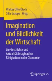  978-3-658-29410-6;Ötsch-ImaginationUndBildlichkeitDerWirtschaft.jpg - Bild