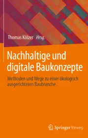  978-3-658-36775-6;Kölzer-NachhaltigeUndDigitaleBaukonzepte.jpg - Bild