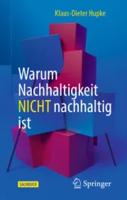  978-3-662-63331-1;Hupke-WarumNachhaltigkeitNichtNachhaltigIst.jpg - Bild