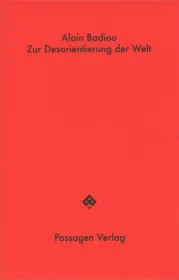  978-3-7092-0517-4;Badiou-ZurDesorientierungDerWelt.jpg - Bild