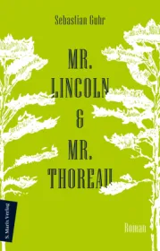  978-3-7374-1173-8;Guhr-Mr. Lincoln & Mr. Thoreau.jpg - Bild