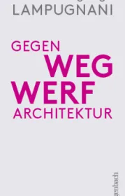  978-3-8031-3737-1;Lampugnani-GegenWegwerfarchitektur.jpg - Bild