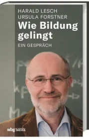  978-3-8062-4083-2; Forstner-Lesch-Wie Bildung gelingt.jpg - Bild