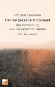  978-3-8333-0673-0;Desbois-Vergessene-Holocaust.jpg - Bild
