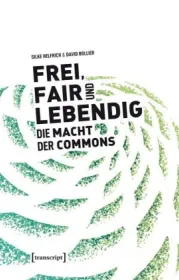  978-3-8376-4530-9;Helfrich_Bollier-Frei, fair und lebendig.jpg - Bild