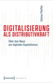  978-3-8376-5422-6;Pfeiffer-DigitalisierungAlsDistributivkraft.jpg - Bild