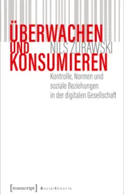  978-3-8376-5606-0;Zurawski-ÜberwachenUndKonsumieren.jpg - Bild