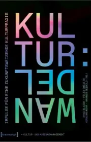Kultur:Wandel - Impulse für eine zukunftsweisende Kulturpraxis 978-3-8376-6492-8;Blaich,...._KulturWandel.jpg - Bild
