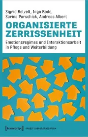  978-3-8376-6722-6;Betzelt,Bode,Parschick+Albert-Organisierte Zerrissenheit.jpg - Bild