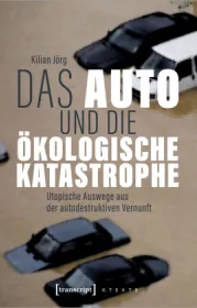  978-3-8376-7408-8;Jörg-Das Auto und die Ökologische Katastrophe.jpg - Bild