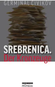  978-3-85371-292-4;Civikov-Srebenica. Der Kronzeuge.jpg - Bild