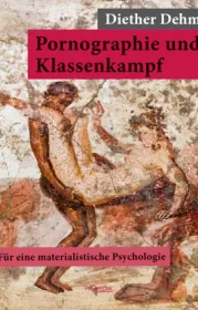  978-3-85371-512-3;Dehm-PornographieUndKlassenkampf.jpg - Bild