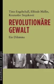  978-3-85476-687-2;Engelschall_Müller_Stojakovic-Revolutionäre Gewalt.jpg - Bild