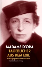  978-3-85476-983-5;Madame-D'ora-TagebücherAusDemExil.jpg - Bild