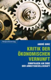  978-3-85869-429-4;Gorz-Kritik der ökonomischen Vernunft.jpg - Bild