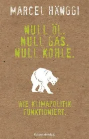  978-3-85869-849-0;Hänggi-Null Öl. Null Gas. Null Kohle.jpg - Bild
