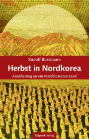  978-3-85869-909-1;Bussmann-HerbstInNordkorea.jpg - Bild