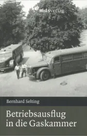  978-3-86321-431-9;Selting-Betriebsausflug in die Gaskammer.jpg - Bild