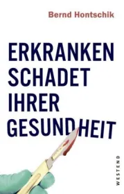  978-3-86489-265-3;Hontschik-Erkranken schadet Ihrer Gesundheit.jpg - Bild