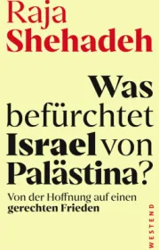  978-3-86489-473-2;Shehadeh-Was befürchtet Israel von Palästina.jpg - Bild