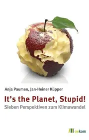  978-3-86581-739-6;Paumen_Küpper-It's the Planet, Stupid.jpg - Bild