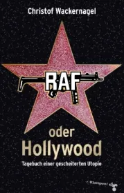  978-3-86674-558-2;Wackernagel-RAF-oder-Hollywood.jpg - Bild