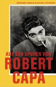  978-3-86873-376-1;Lebrun;Lefebvre-Robert-Capa.jpg - Bild