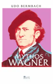  978-3-87134-731-3;Bermbach-Mythos Wagner.jpg - Bild