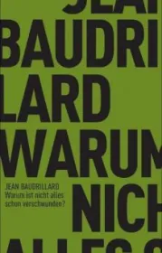  978-3-88221-720-9;Beaudrillard-WarumIstNichtAllesSchonVerschwunden.jpg - Bild