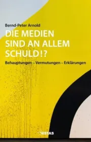 978-3-89158-642-6;Arnold-DieMedienSindAnAllemSchuld.jpg - Bild