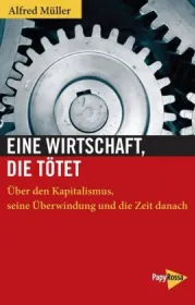  978-3-89438-702-0;Müller-Eine Wirtschaft, die tötet.jpg - Bild