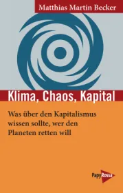  978-3-89438-754-9;Becker-KlimaChaosKapital.jpg - Bild