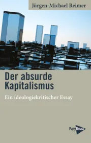  978-3-89438-809-6;Reimer-DerAbsudeKapitalismus.jpg - Bild