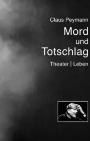  978-3-89581-480-8;Peymann-Mord und Totschlag.jpg - Bild