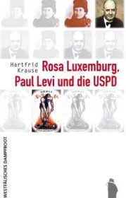  978-3-89691-274-9;Krause-Rosa Luxemburg, Paul Levi und die USPD.jpg - Bild