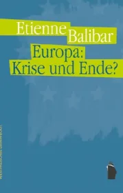  978-3-89691-842-0;Balibar-Europa-Krise und Ende.jpg - Bild