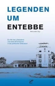 Legenden um Entebbe  Von Markus Mohr